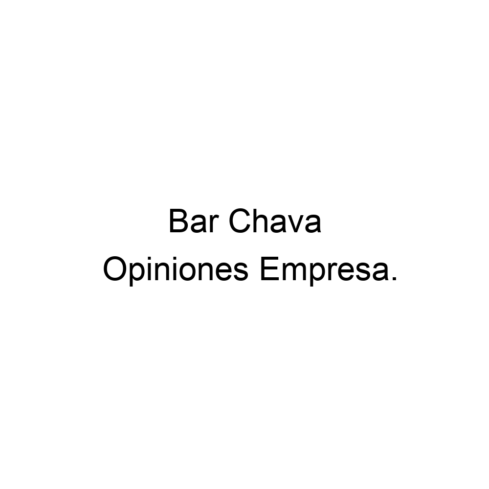 Opiniones Bar Chava,