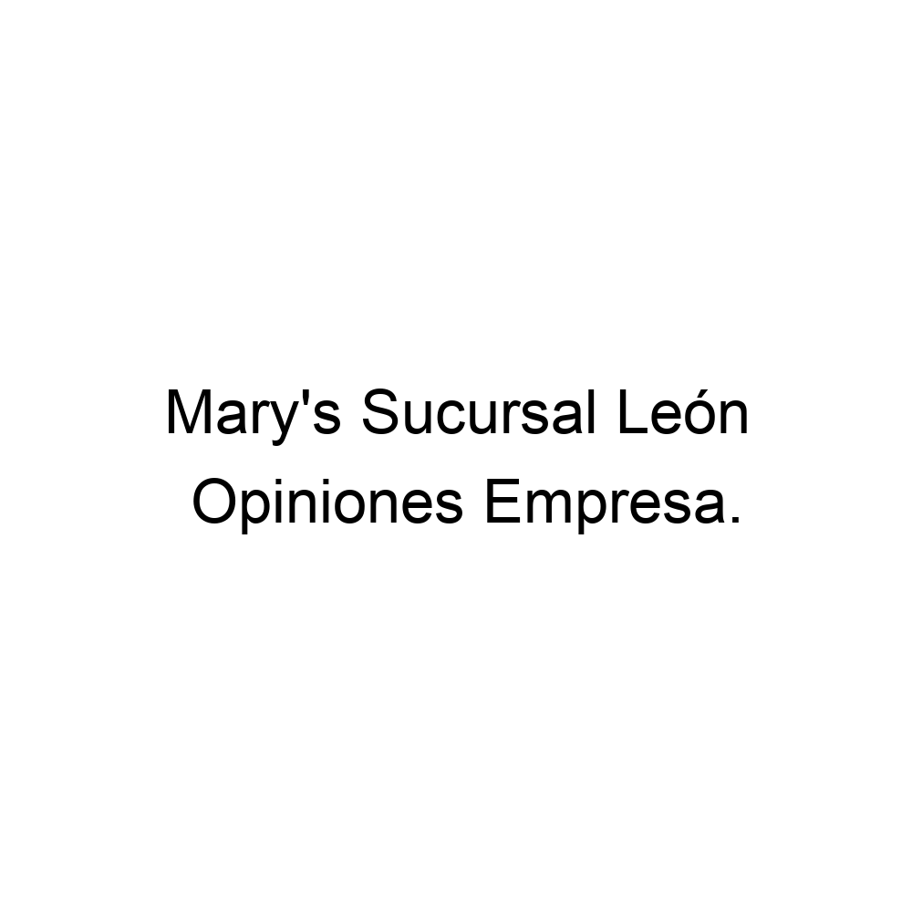 Opiniones Mary's Sucursal León, 4777172306
